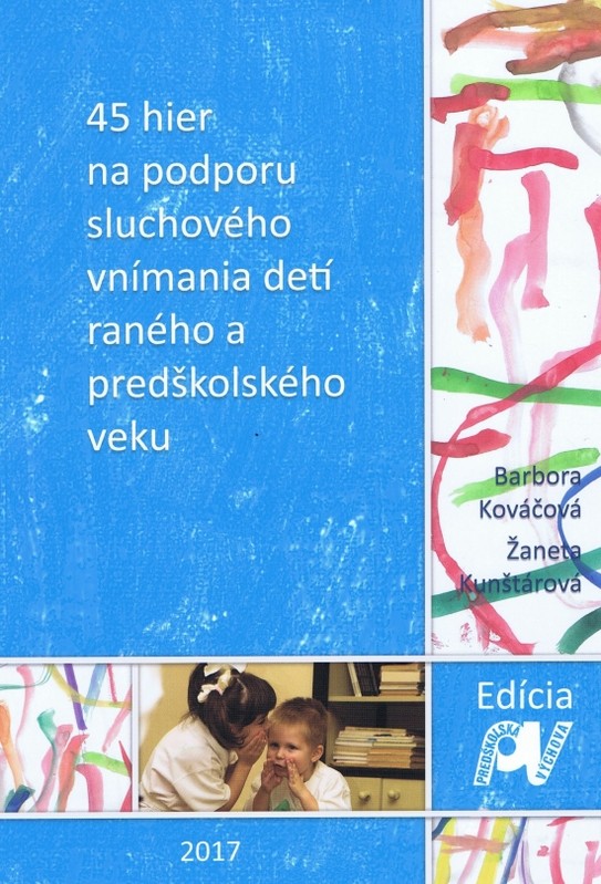 Obrázok 45 hier na podporu sluchového vnímania detí raného a predškolského veku -  B. Kováčová,Ž.Kunštárová