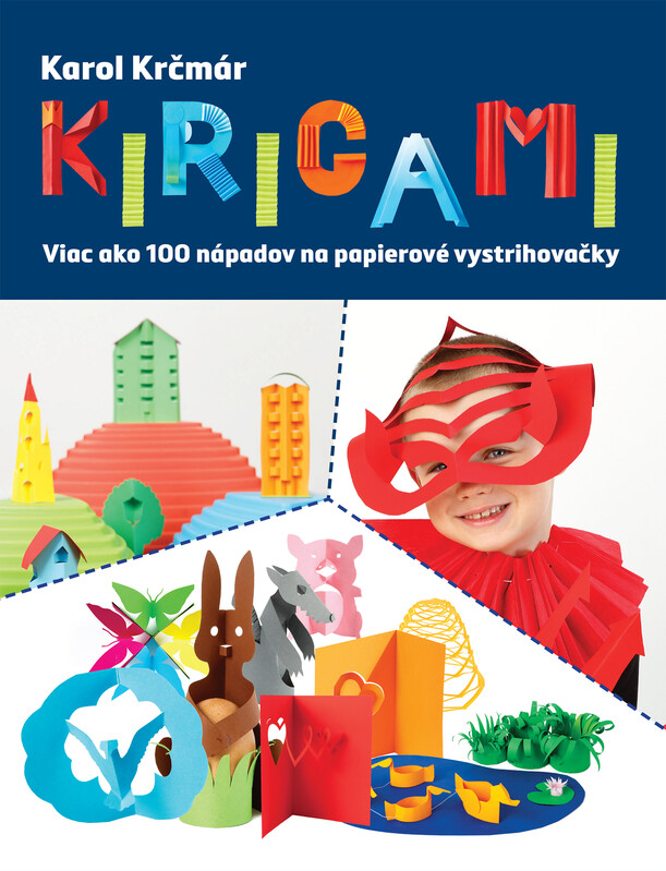 Obrázok Kirigami. Viac ako 100 nápadov na papierové vystrihovačky - Karol Krčmár