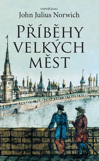 Příběhy velkých měst - John Julius Norwich