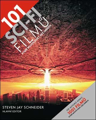 101 Sci-Fi filmu, které musíte vidět... - Steven Jay Schneider (ed.)