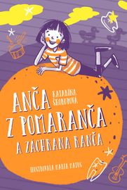 Anča z Pomaranča a záchrana ranča - Katarína Škorupová