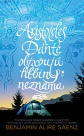 Aristoteles a Dante objavujú hlbiny neznáma (Aristoteles a Dante spoznávajú svet a tajomstvá vesmíru 2) - Benjamin Alire Sáenz