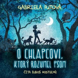 Audiokniha O chlapcovi, ktorý rozumel psom - Gabriela Futová