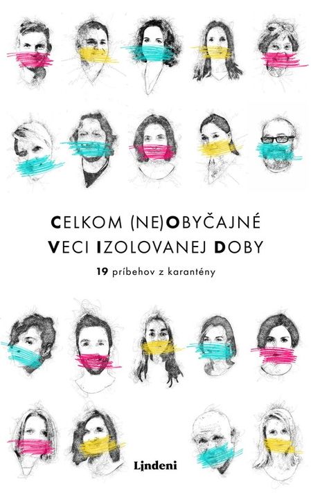 Celkom (ne)obyčajné veci izolovanej doby - Jana Kirschner, Sylvia Ondrisová, Lucia Plaváková, Marián Szűcs, Monika Kompaníková, Alena Koščálová, Alexa