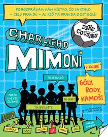 Charlieho mimoni: Góly, body, kamoši  (Charlieho mimoni 1) - Dave Cousins