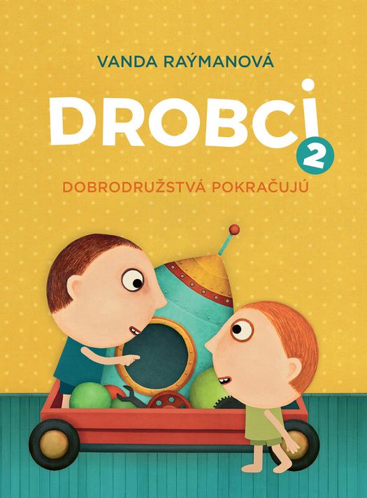 Drobci 2. Dobrodružstvá pokračujú. - Vanda Raýmanová, Juraj Raýman