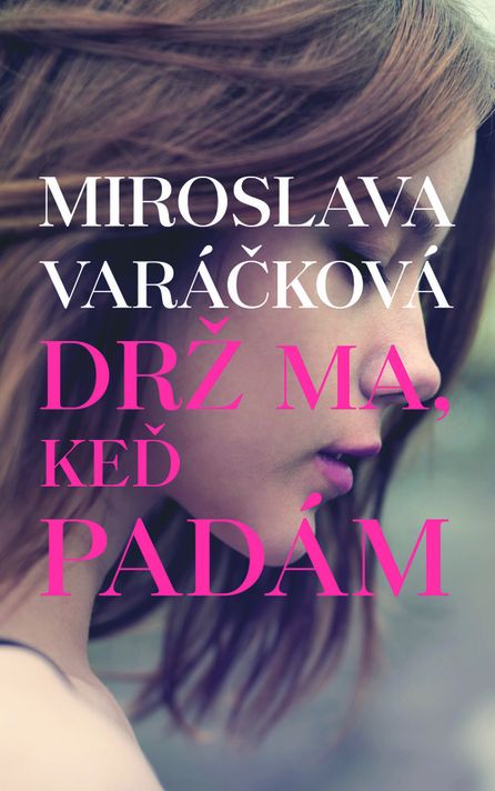 Drž ma, keď padám - Miroslava Varáčková