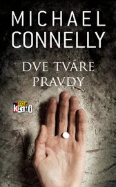 Dve tváre pravdy - Michael Connelly