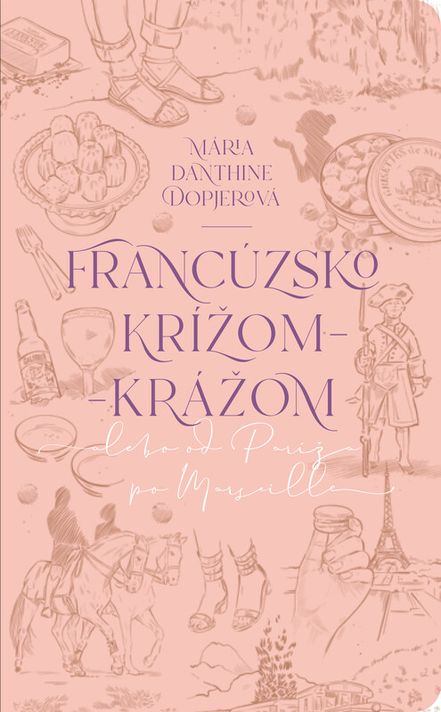 Francúzsko krížom-krážom - Mária Danthine Dopjerová