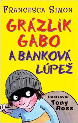 Grázlik Gabo a banková lúpež - Francesca Simon