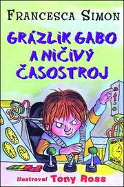 Grázlik Gabo a ničivý časostroj - Francesca Simon