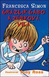 Grázlik Gabo a zúbková víla - Francesca Simon