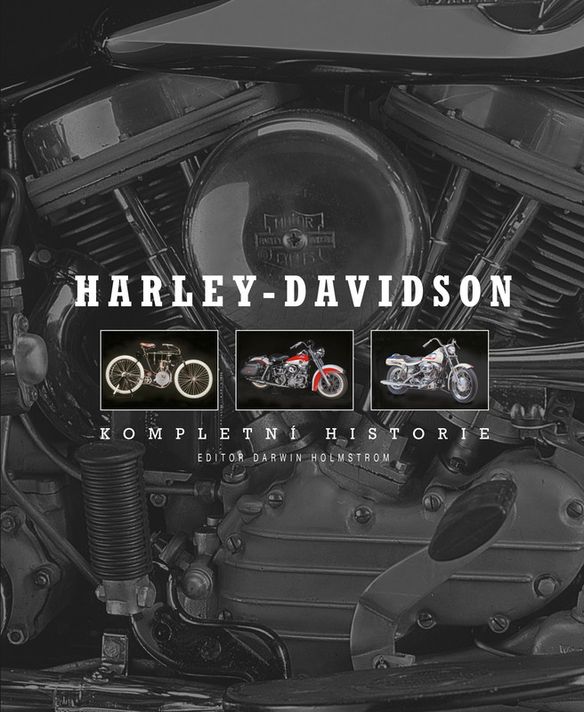 Harley-Davidson. Kompletní historie - Darwin Holmstrom