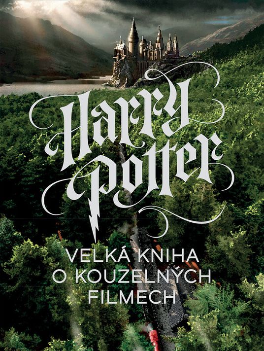 Harry Potter - Velká kniha o kouzelných filmech - Marc Sumerak