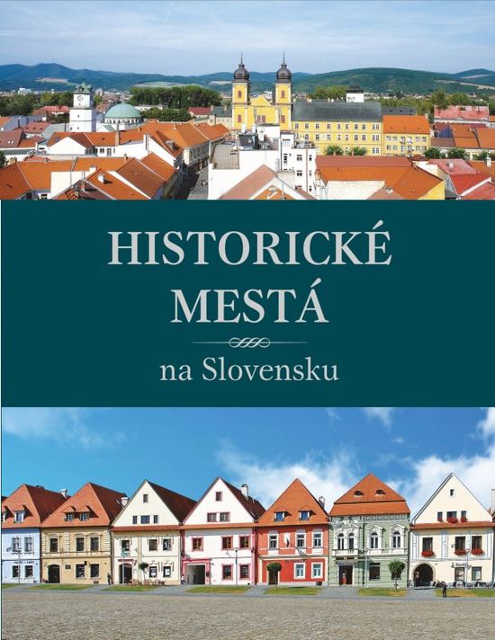 Historické mestá na Slovensku - Viera Dvořáková Daniel Kollár