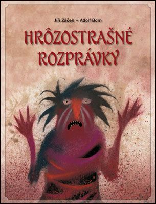 Hrôzostrašné rozprávky - Jiří Žáček