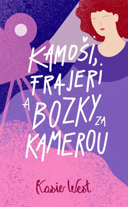 Kamoši, frajeri a bozky za kamerou (Kamoši, frajeri... 2) - Kasie West