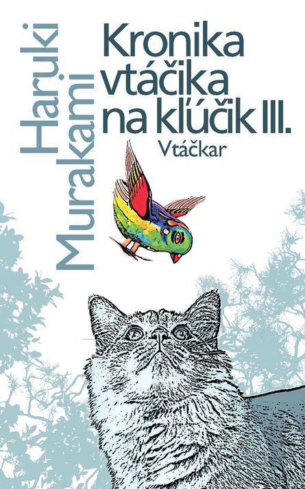 Kronika vtáčika na kľúčik III. - Haruki Murakami