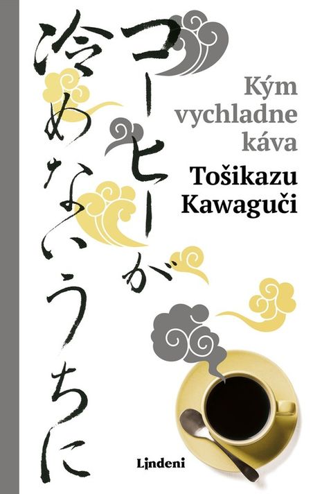 Kým vychladne káva - Toshikazu Kawaguchi