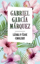 Láska v čase cholery - Gabriel García Márquez