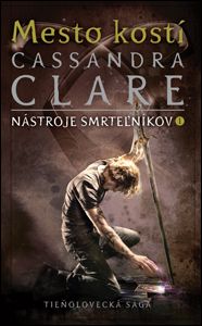 Mesto kostí (Nástroje smrteľníkov 1) - Cassandra Clare