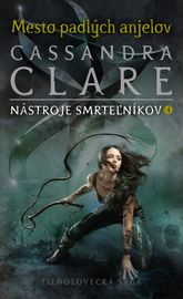 Mesto padlých anjelov (Nástroje smrteľníkov 4) - Cassandra Clare