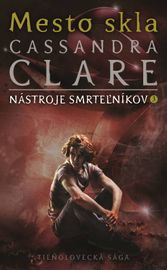 Mesto skla (Nástroje smrteľníkov 3) - Cassandra Clare