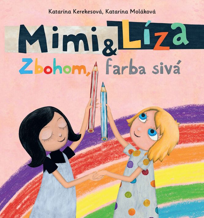 Mimi a Líza: Zbohom, farba sivá - Katarína Kerekesová, Katarína Moláková