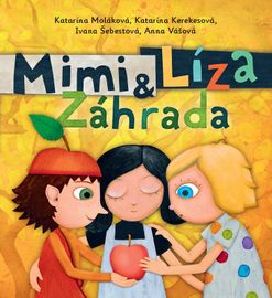 Mimi a Líza. Záhrada - Katarína Kerekesová, Katarína Moláková