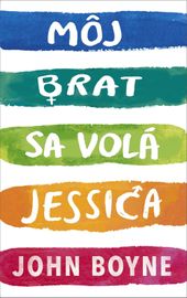 Môj brat sa volá Jessica - John Boyne