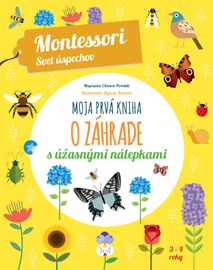 Moja prvá kniha o záhrade (Montessori : Svet úspechov) - Chiara Piroddi