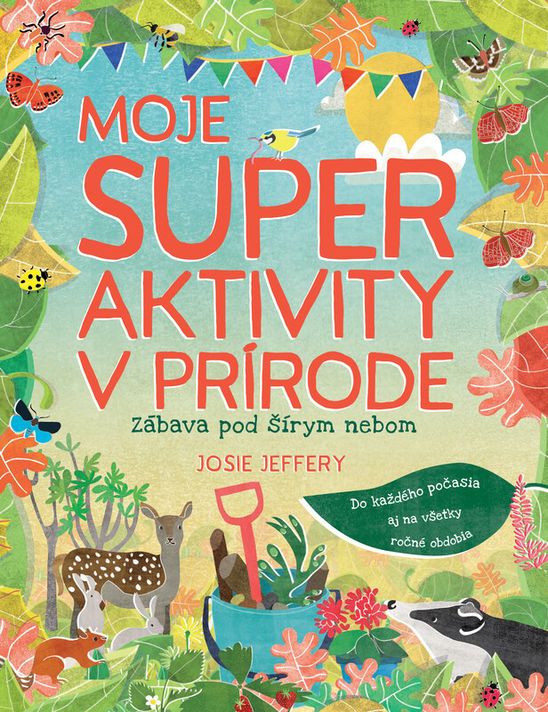 Moje super aktivity v prírode - Josie Jeffery