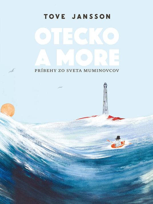 Otecko a more - Tove Jansson