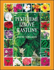 Pestujeme izbové rastliny 1. - David  Longman