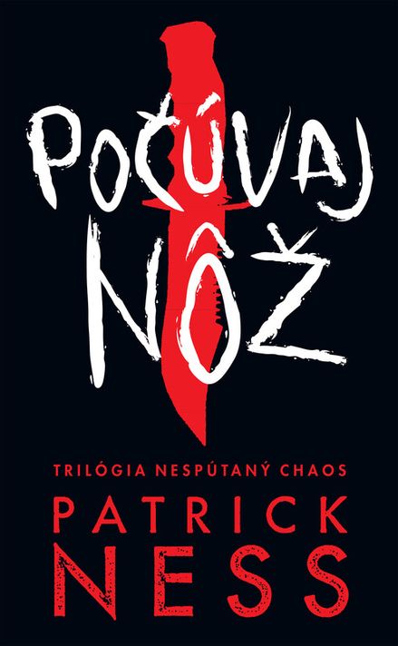 Počúvaj nôž (Nespútaný chaos 1) - Patrick Ness