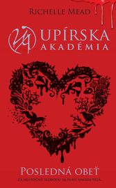 Posledná obeť (Upírska akadémia 6) - Richelle Mead