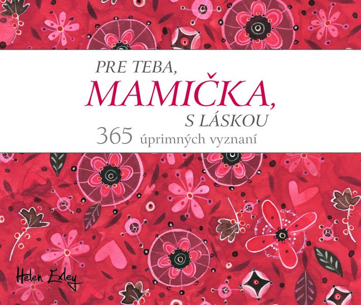 Pre teba, mamička, s láskou. 365 úprimných vyznaní - Helen Exley