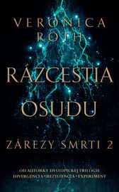 Rázcestia osudu (Zárezy smrti 2) - Veronica Roth