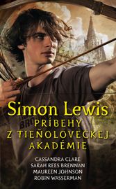 Simon Lewis. Príbehy z tieňoloveckej akadémie - Cassandra Clare