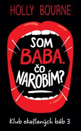 Som baba. Čo narobím? (Klub okašlaných báb 3) - Holly Bourne