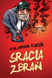 Sracia zbraň - Koloman Kocúr