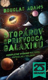 Stopárov sprievodca galaxiou. Kompletné vydanie kultovej päťdielnej trilógie - Douglas Adams