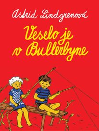 Veselo je v Bullerbyne - Astrid Lindgrenová