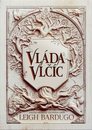 Vláda vlčíc (Zjazvený kráľ 2) - Leigh Bardugo