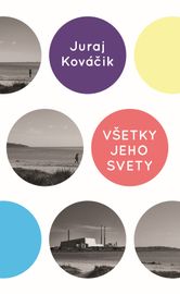 Všetky jeho svety - Juraj Kováčik