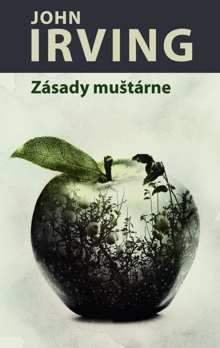 Zásady muštárne - John Irving