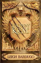 Zjazvený kráľ (Zjazvený kráľ 1) - Leigh Bardugo