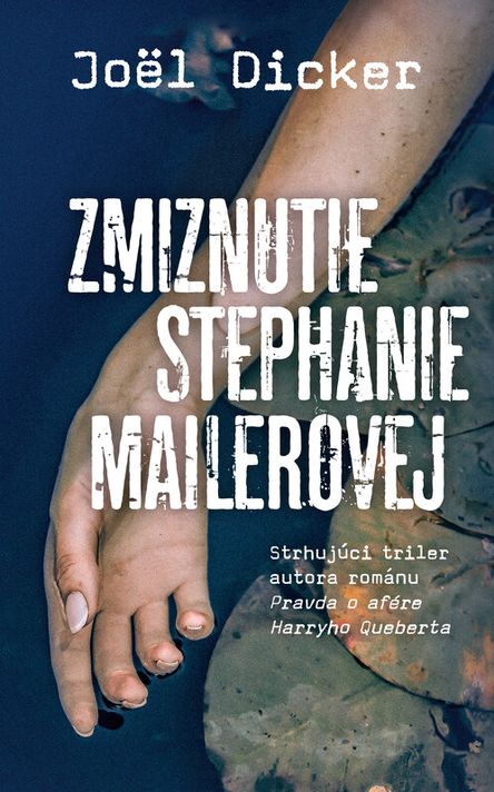 Zmiznutie Stephanie Mailerovej - Joël Dicker